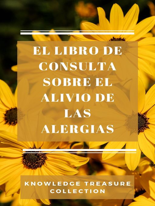 Title details for El Libro De Consulta Sobre El Alivio De Las Alergias by KNOWLEDGE TREASURE COLLECTION - Available